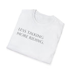 Less Talking More Riding.