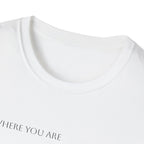 BE WHERE YOU ARE