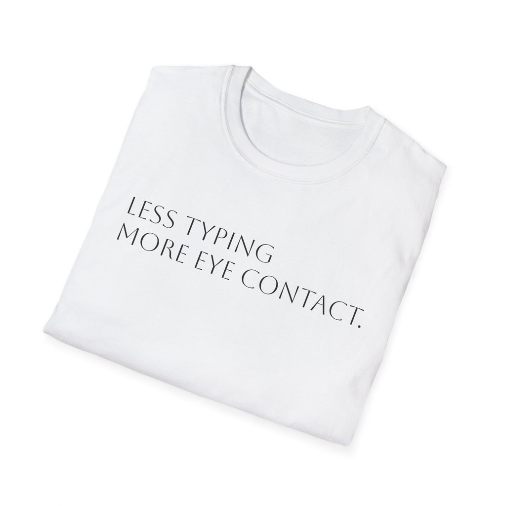 Less Typing More Eye Contact