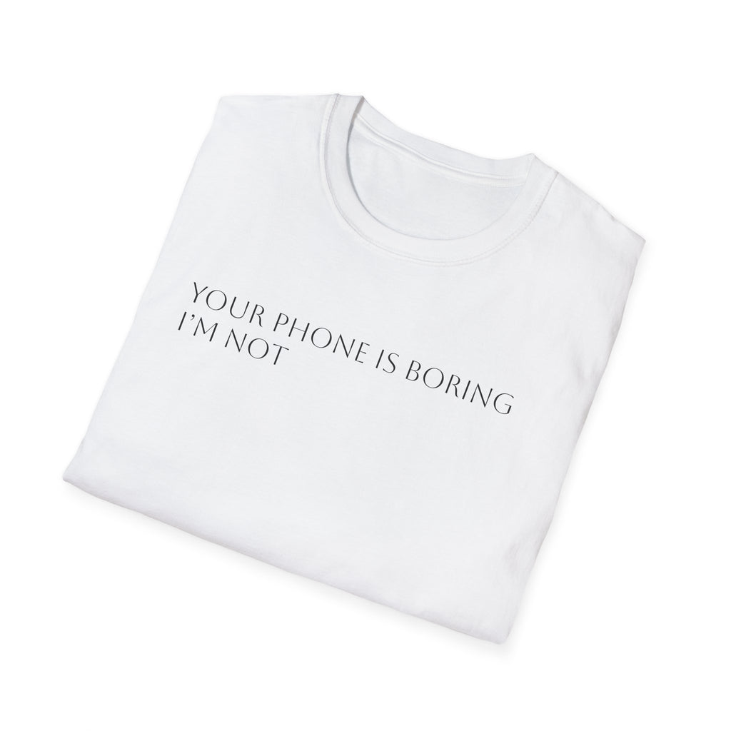 Your Phone Is Boring I’m Not